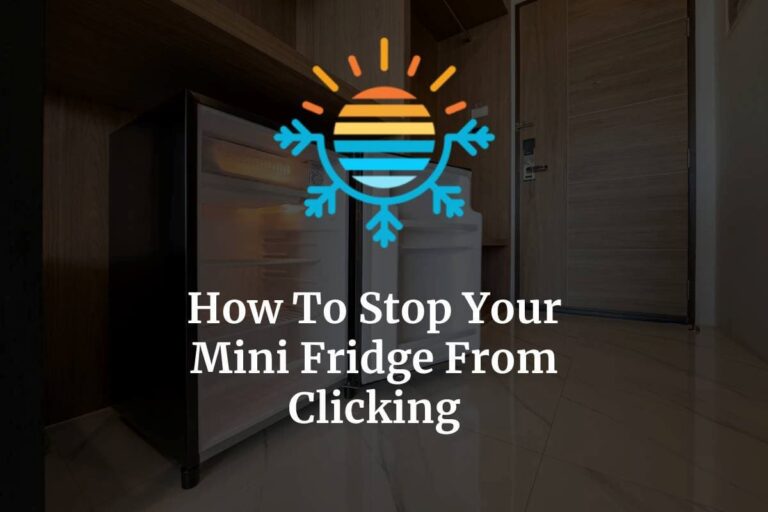 How To Stop Your Mini Fridge From Clicking (5 Methods) Temperature Master