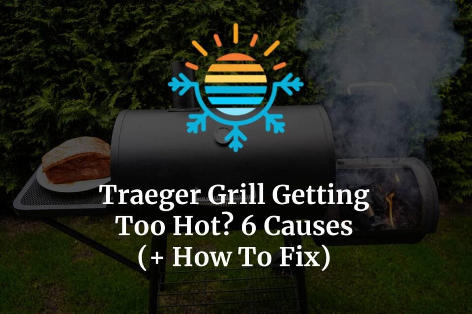 Traeger Grill Getting Too Hot? 6 Causes (+ How To Fix) Temperature Master