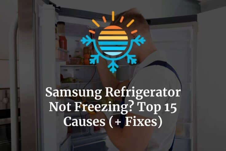 Samsung Refrigerator Not Freezing? Top 15 Causes (+ Fixes ...