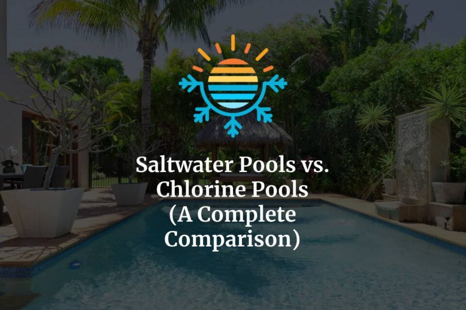 Saltwater VS Chlorine Pools A Comprehensive Comparison