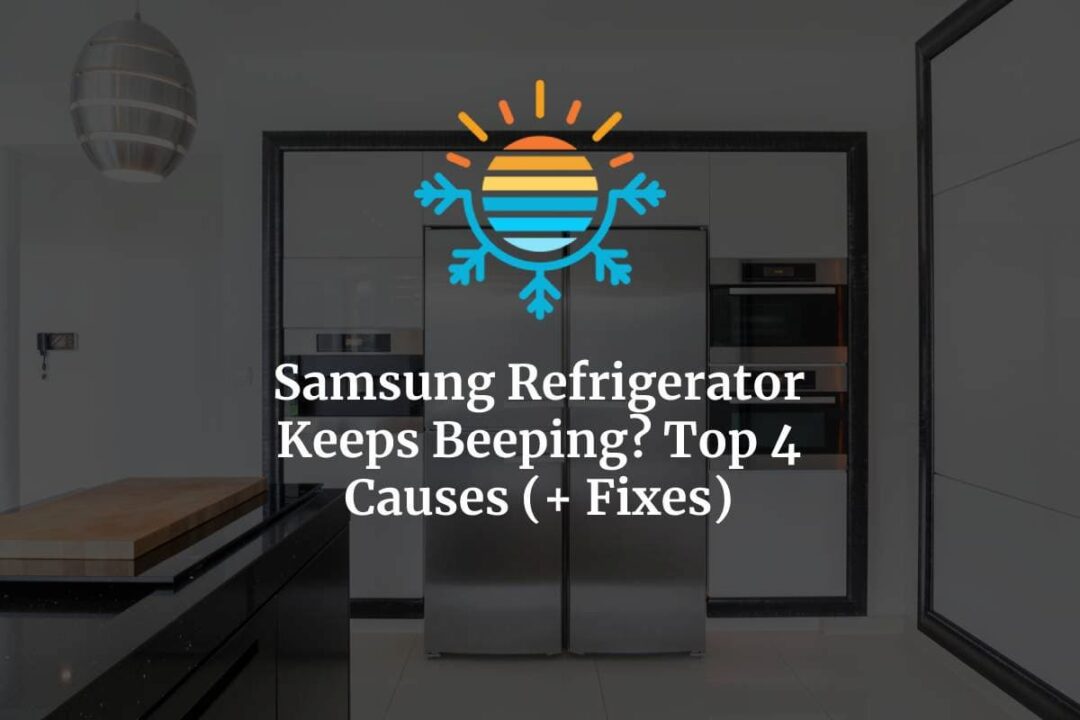 Samsung Refrigerator Keeps Beeping? [4 Causes + Fixes]