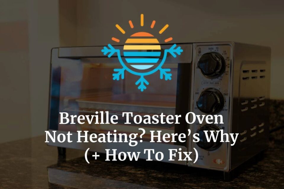 Breville Toaster Oven Not Heating? Here’s Why (+ How To Fix