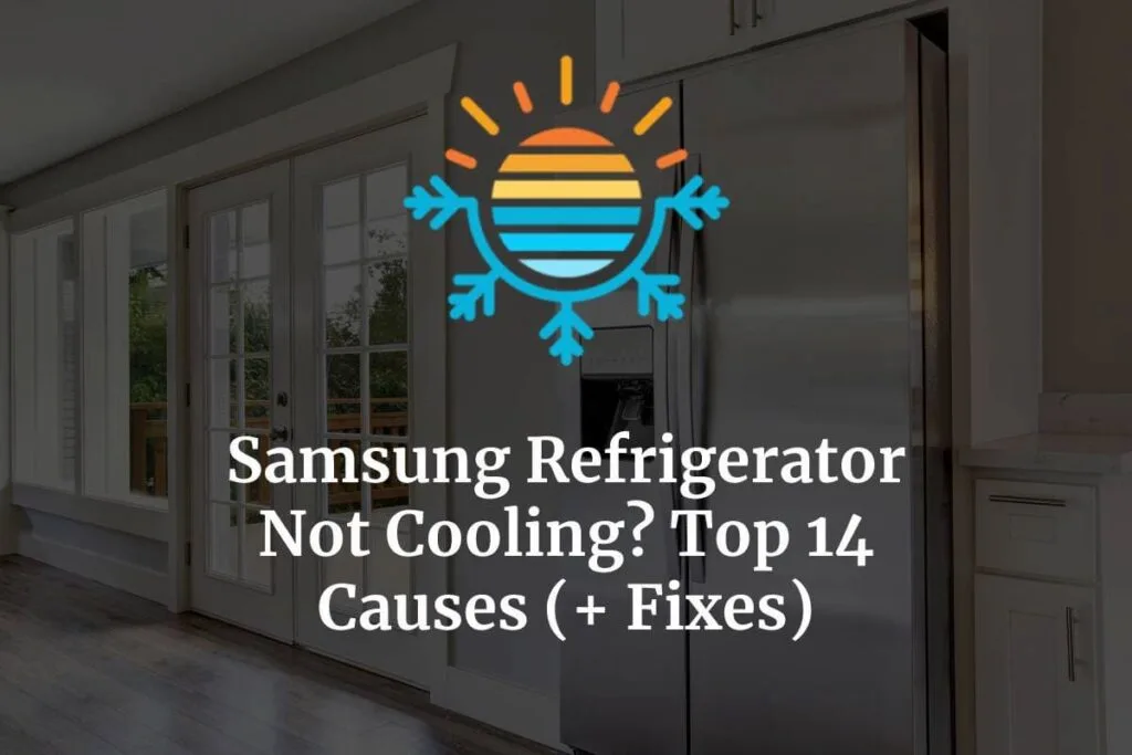 Samsung Refrigerator Not Cooling Top 14 Causes Fixes Temperature Master