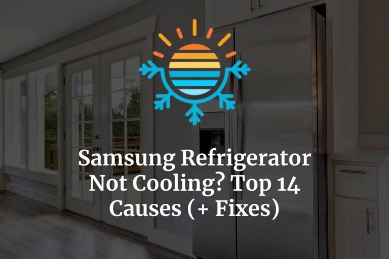 Samsung Refrigerator Not Cooling? Top 14 Causes (+ Fixes) Temperature