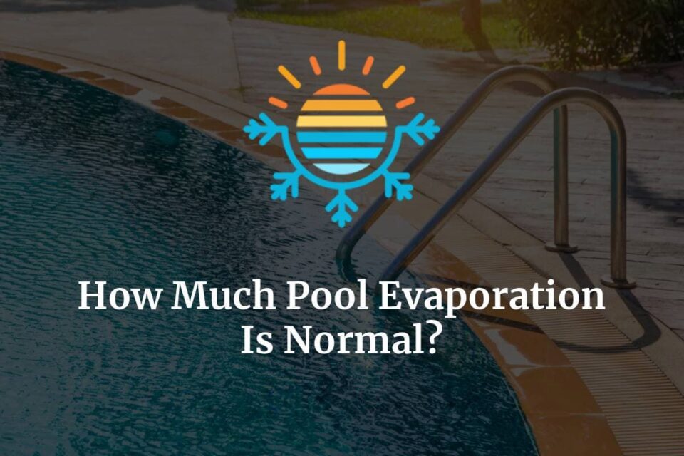 How Much Pool Evaporation Is Normal? Temperature Master