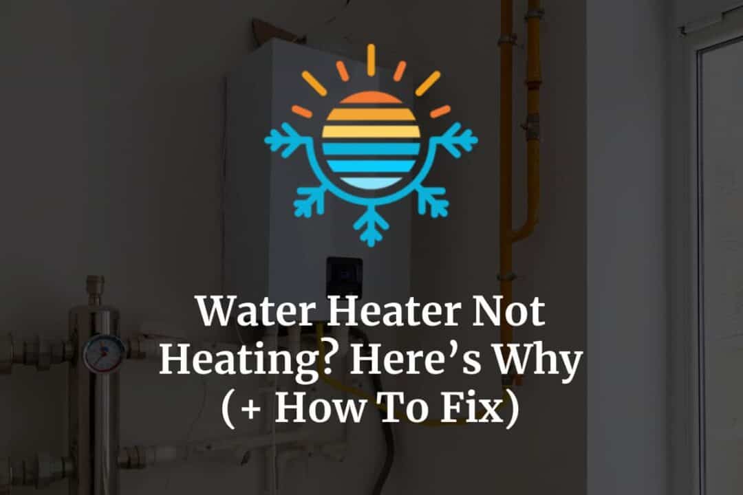 Water Heater Not Heating? Here’s Why (+ How To Fix) Temperature Master