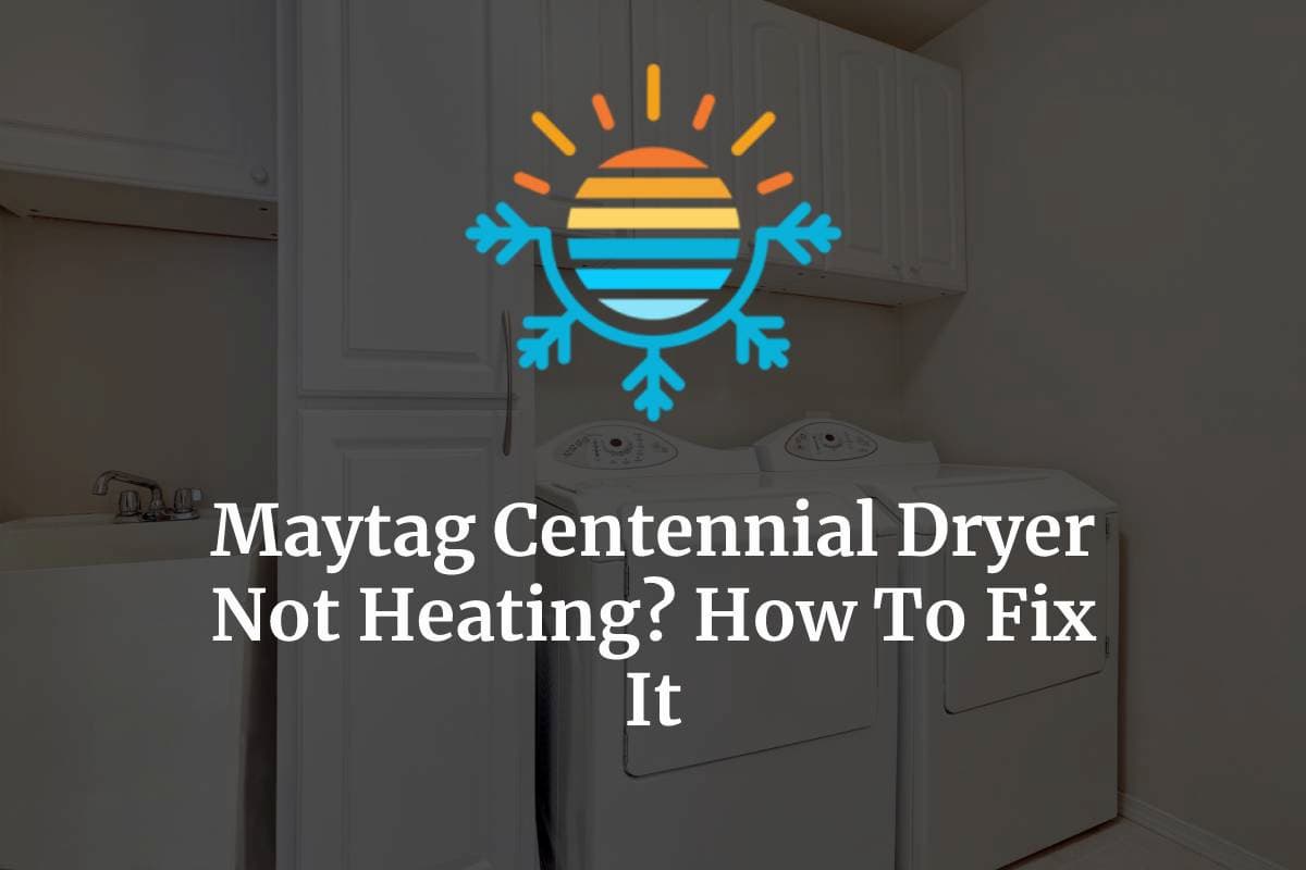 Maytag Centennial Dryer Not Heating? How To Fix It Temperature Master