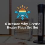 why electric heater plugs get hot