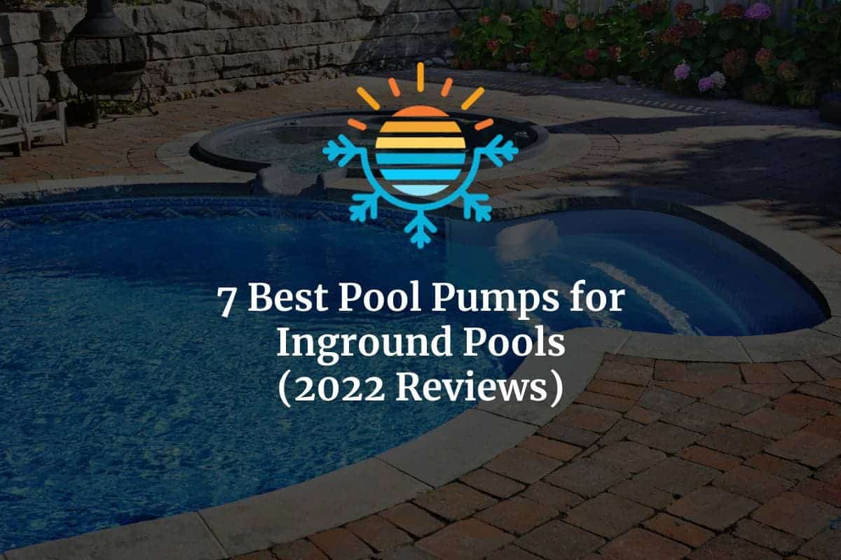 7 Best Pool Pumps for Inground Pools (2023 Reviews)