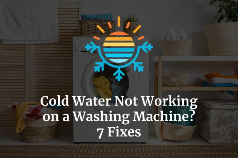 Cold Water Not Working on a Washing Machine? 7 Fixes Temperature Master