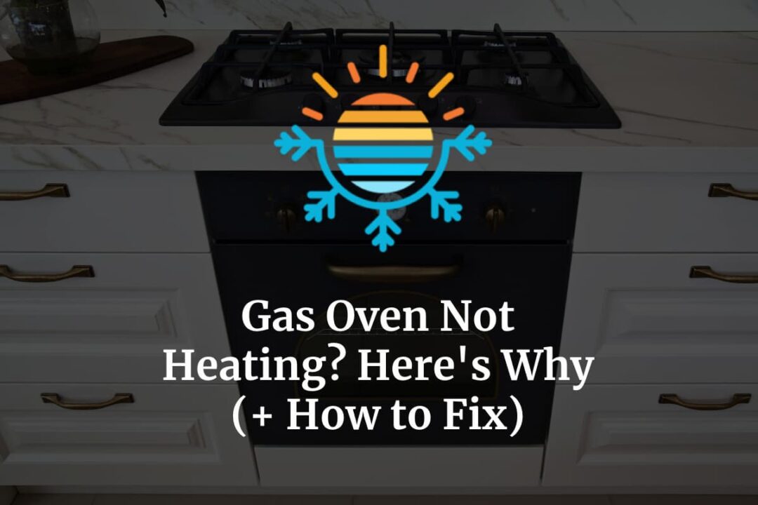 Gas Oven Not Heating? Here’s Why (+ How To Fix) Temperature Master