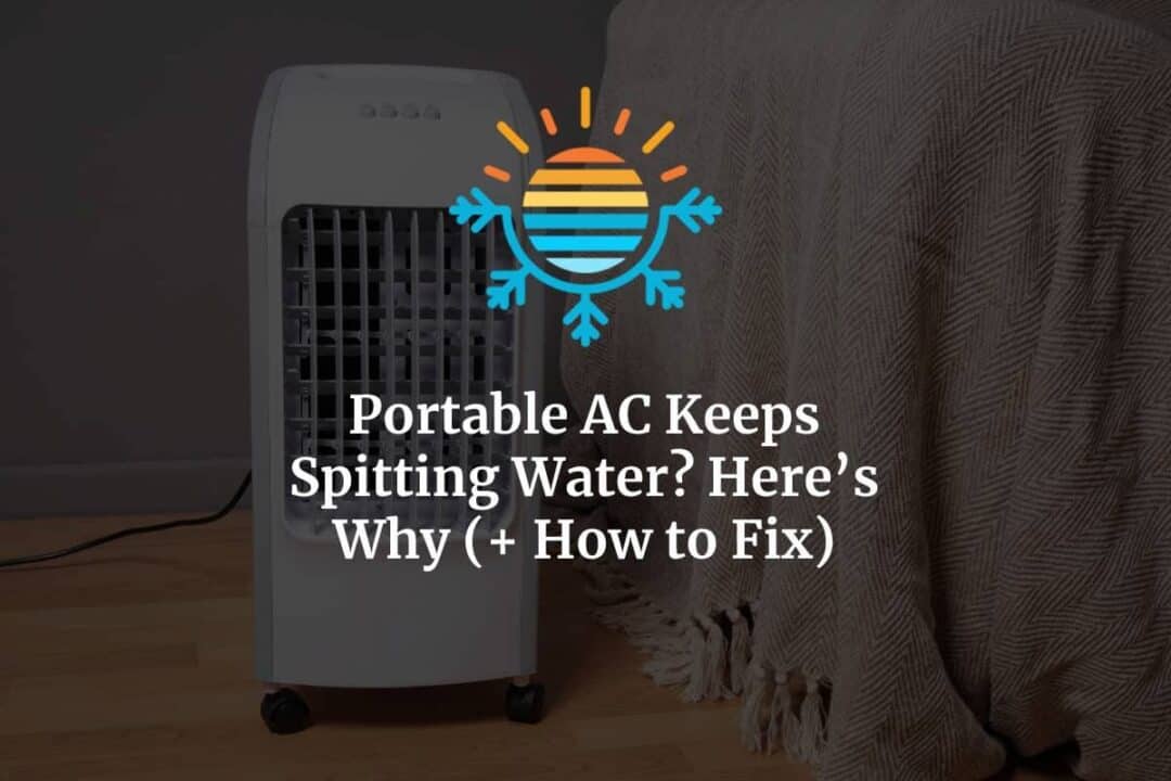 Portable AC Keeps Spitting Water? Here's Why (+ How to Fix)