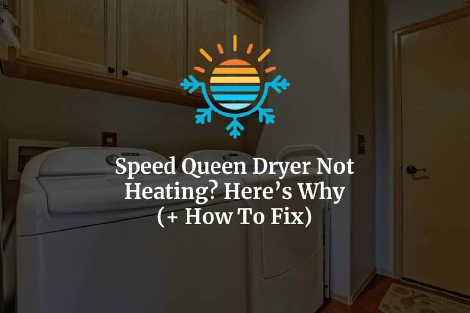 Why Your Speed Queen Dryer Won't Heat Up? Simple Fixes