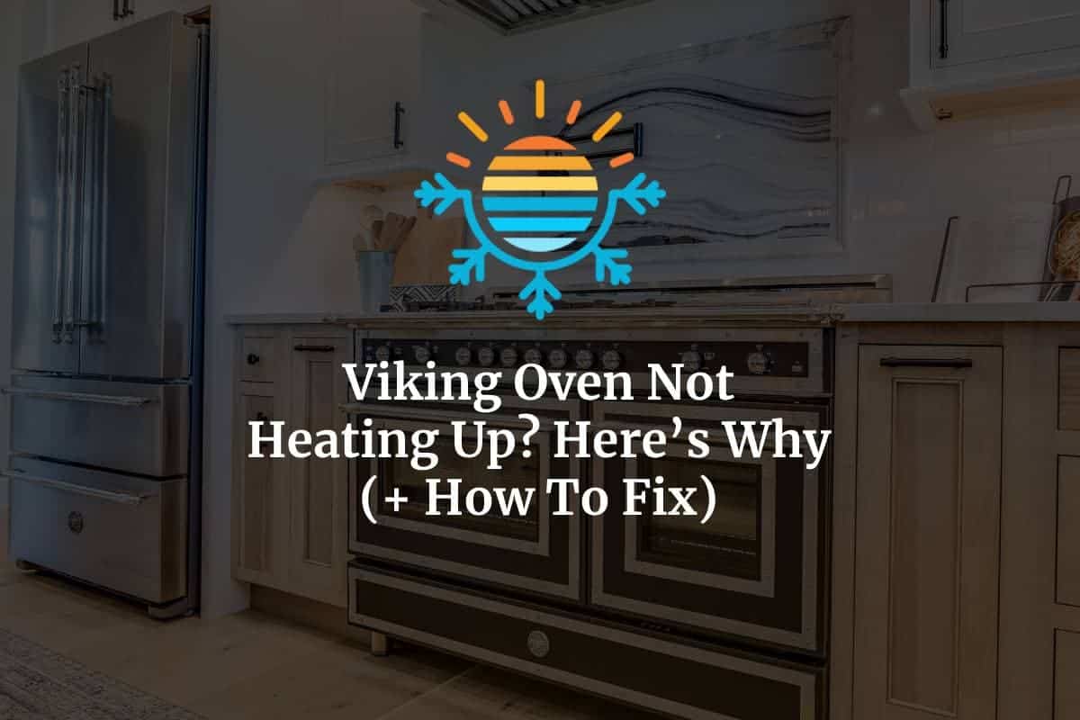 Discover the Reasons Why Your Viking Oven Not Heating Up