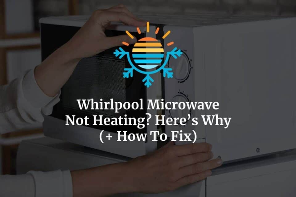 Why Your Whirlpool Microwave Won't Heat and How to Fix It