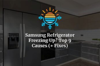 Samsung Refrigerator Freezing Up? Top 9 Causes (+ Fixes)