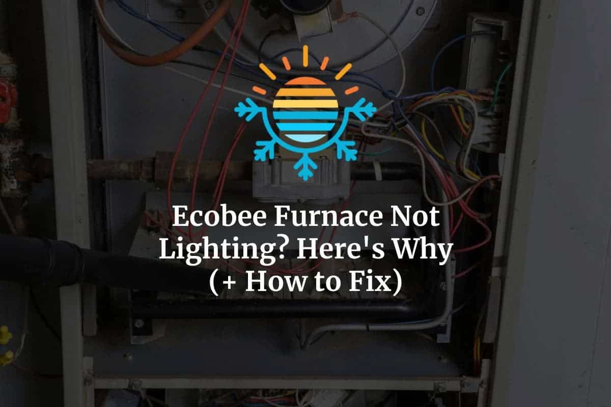 Ecobee Furnace Not Lighting? Here's Why!