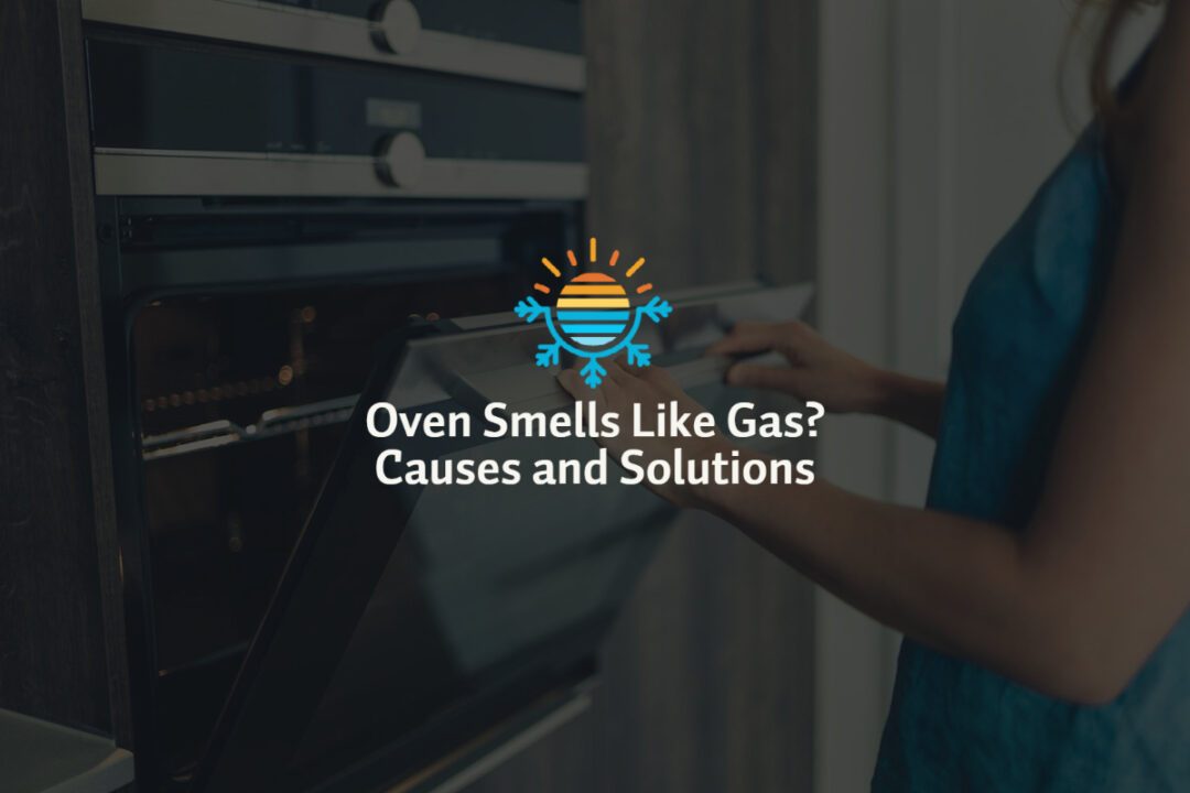 Oven Smells Like Gas? Causes and Solutions
