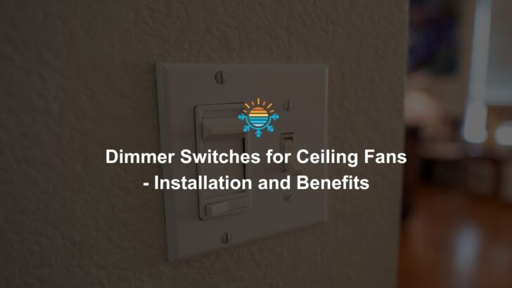 Dimmer Switches for Ceiling Fans - Installation and Benefits