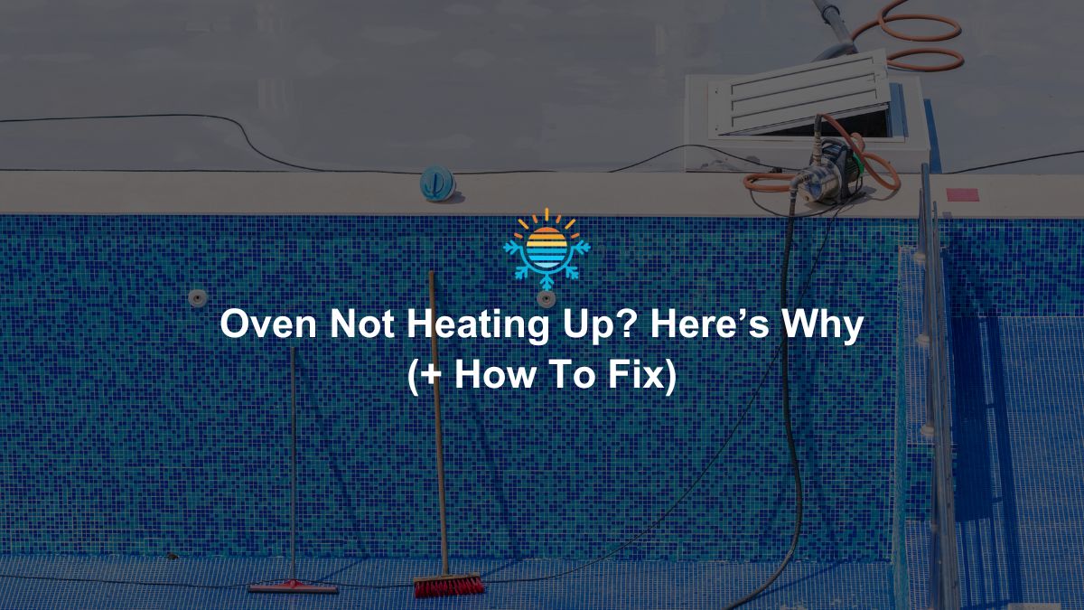 Oven Not Heating Up? Here’s Why (+ How To Fix)