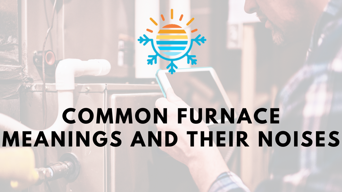 Common Furnace Noises And Their Meanings, Explained